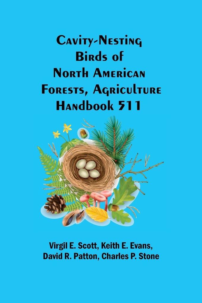 Cavity-Nesting Birds Of North American Forests Agriculture Handbook 511