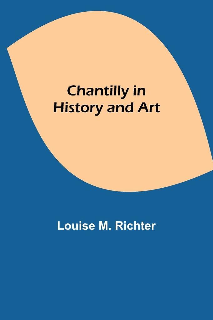 Chantilly In History And Art