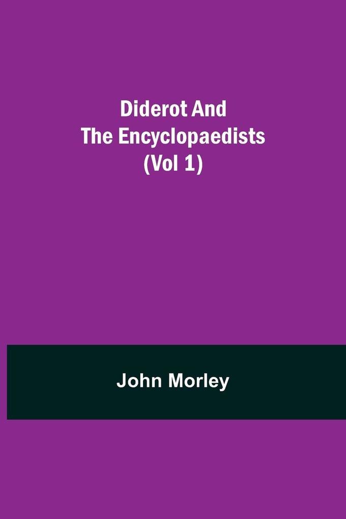 Diderot And The Encyclopaedists (Vol 1)