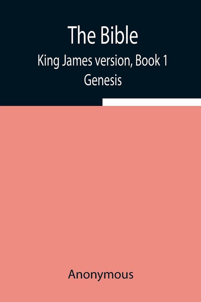 The Bible King James Version Book 1; Genesis