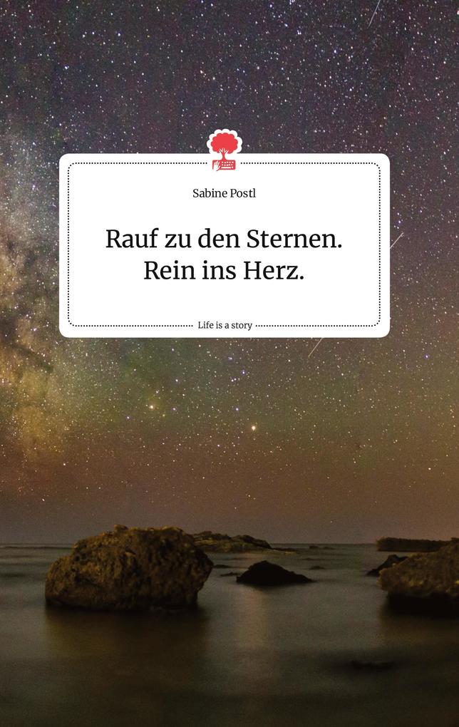 Image of Rauf zu den Sternen. Rein ins Herz. Life is a Story - story.one