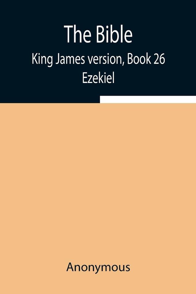 The Bible King James Version Book 26; Ezekiel