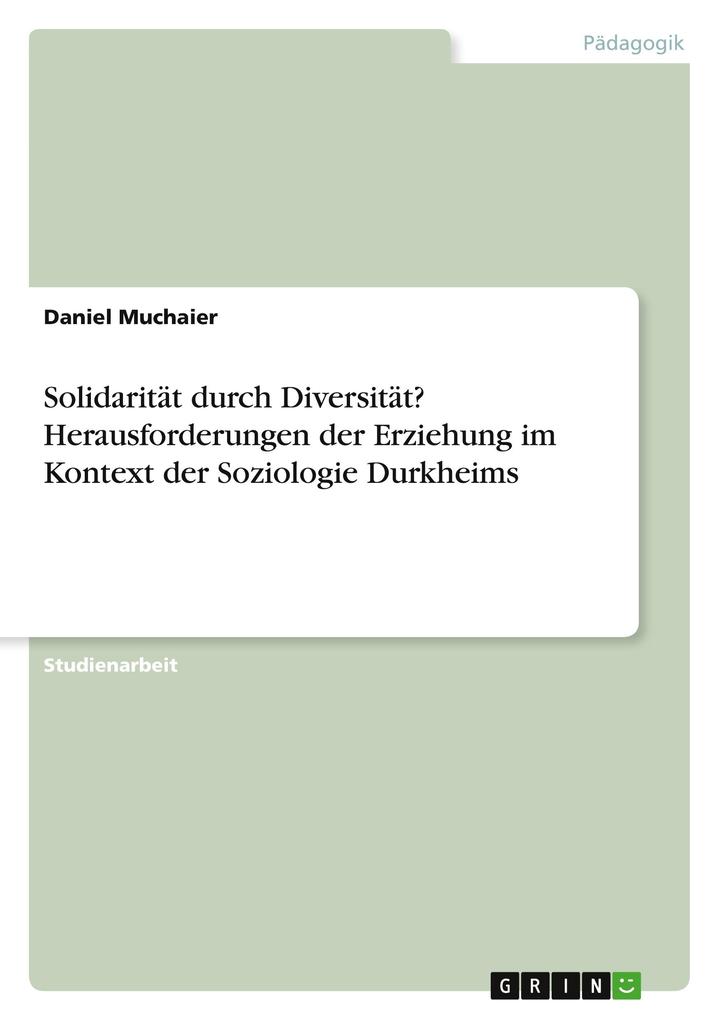 Solidarität durch Diversität? Herausforderungen der Erziehung im Kontext der Soziologie Durkheims