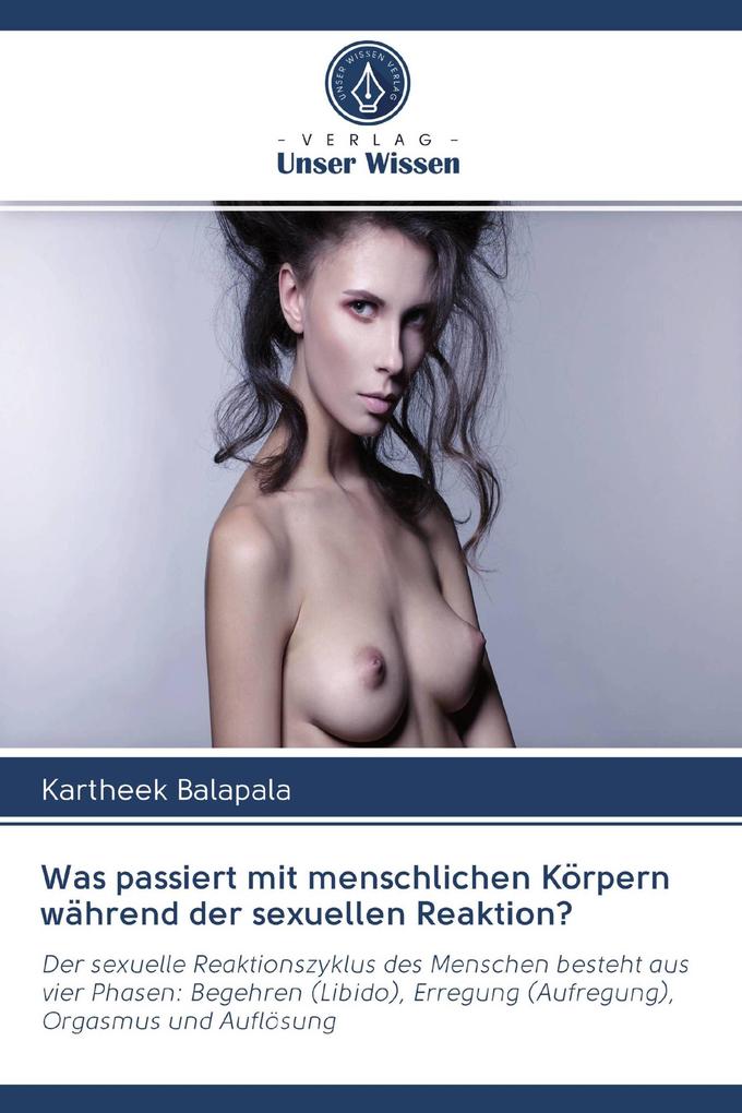 Was passiert mit menschlichen Körpern während der sexuellen Reaktion?