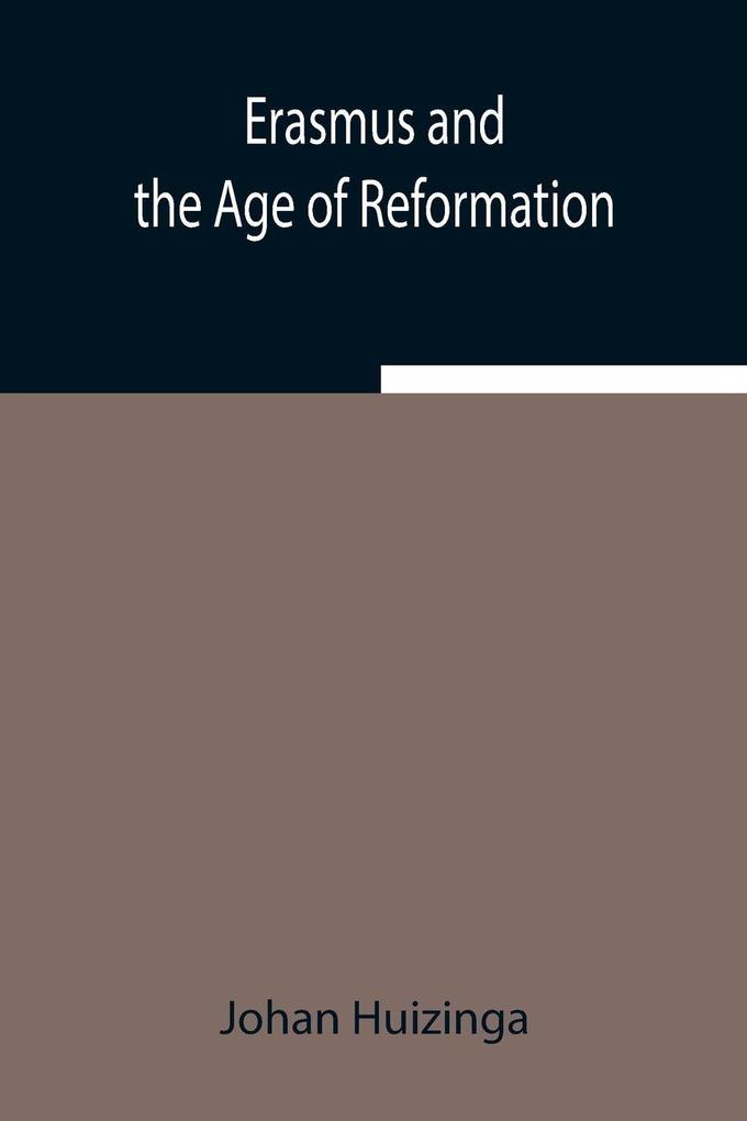 Erasmus And The Age Of Reformation