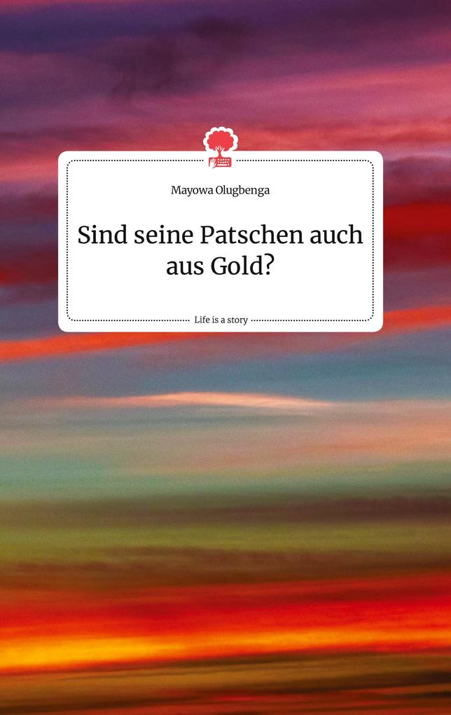 Image of Sind seine Patschen auch aus Gold? Life is a Story - story.one