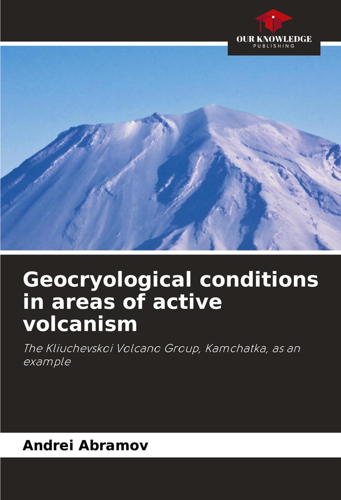 Geocryological conditions in areas of active volcanism