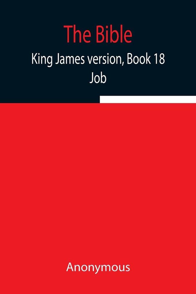 The Bible King James Version Book 18; Job