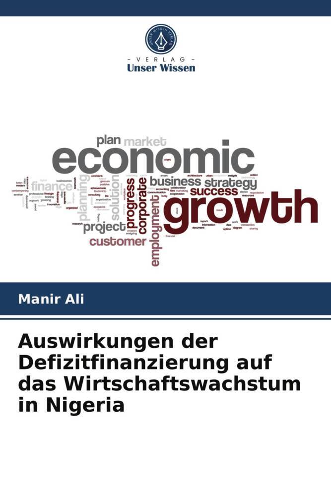 Auswirkungen der Defizitfinanzierung auf das Wirtschaftswachstum in Nigeria