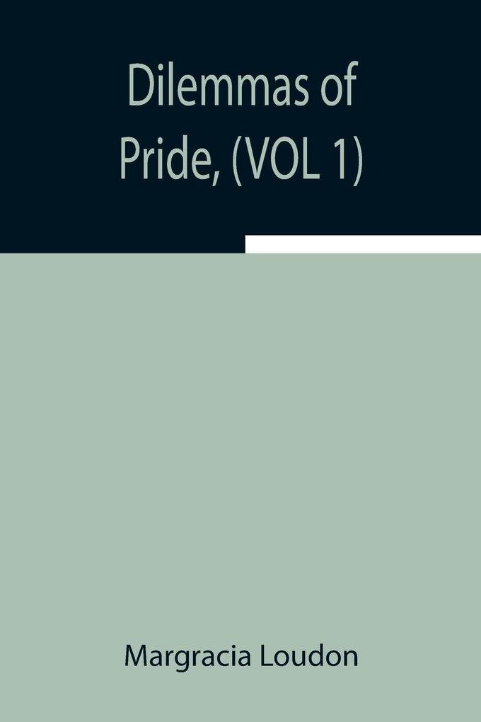 Dilemmas Of Pride (Vol 1)