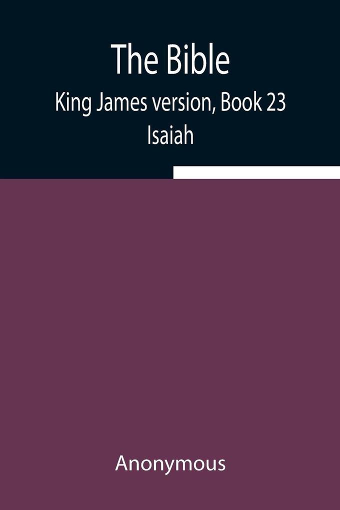 The Bible King James Version Book 23; Isaiah