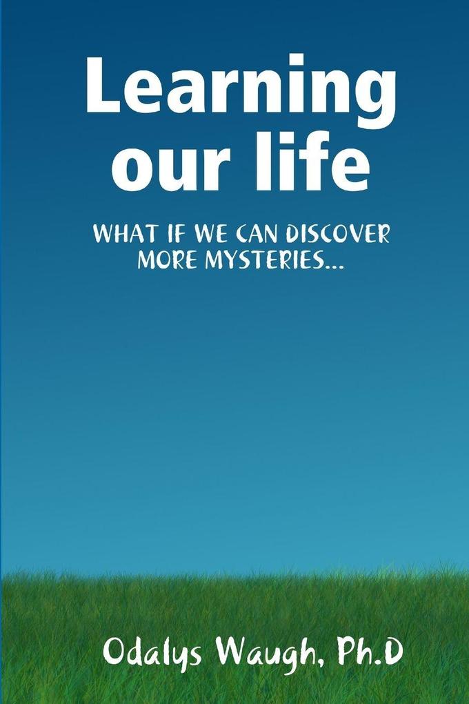 Learning our life