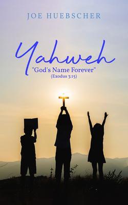 Yahweh: God‘s Name Forever (Exodus 3