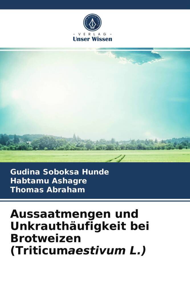 Aussaatmengen und Unkrauthäufigkeit bei Brotweizen (Triticumaestivum L.)