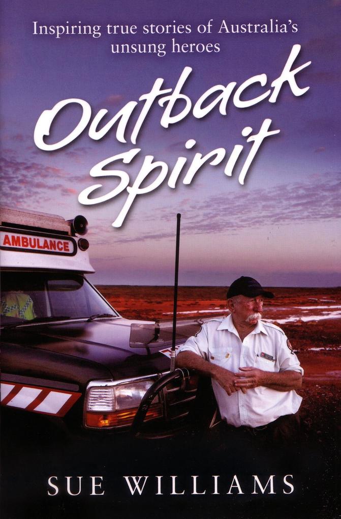 Outback Spirit: Inspiring True Stories of Australia‘s Unsung Heroes