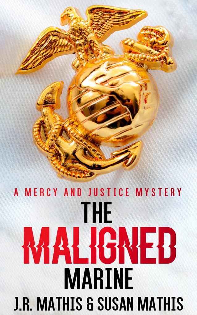 The Maligned Marine (The Mercy and Justice Mysteries #2)