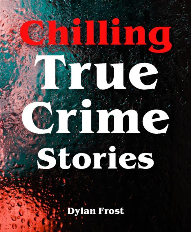 Chilling True Crime Stories