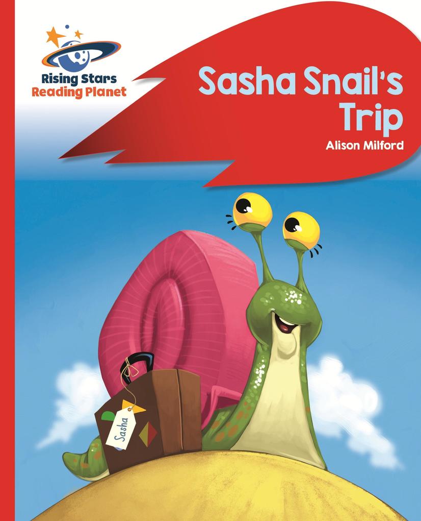Reading Planet - Sasha Snail‘s Trip - Red B: Rocket Phonics