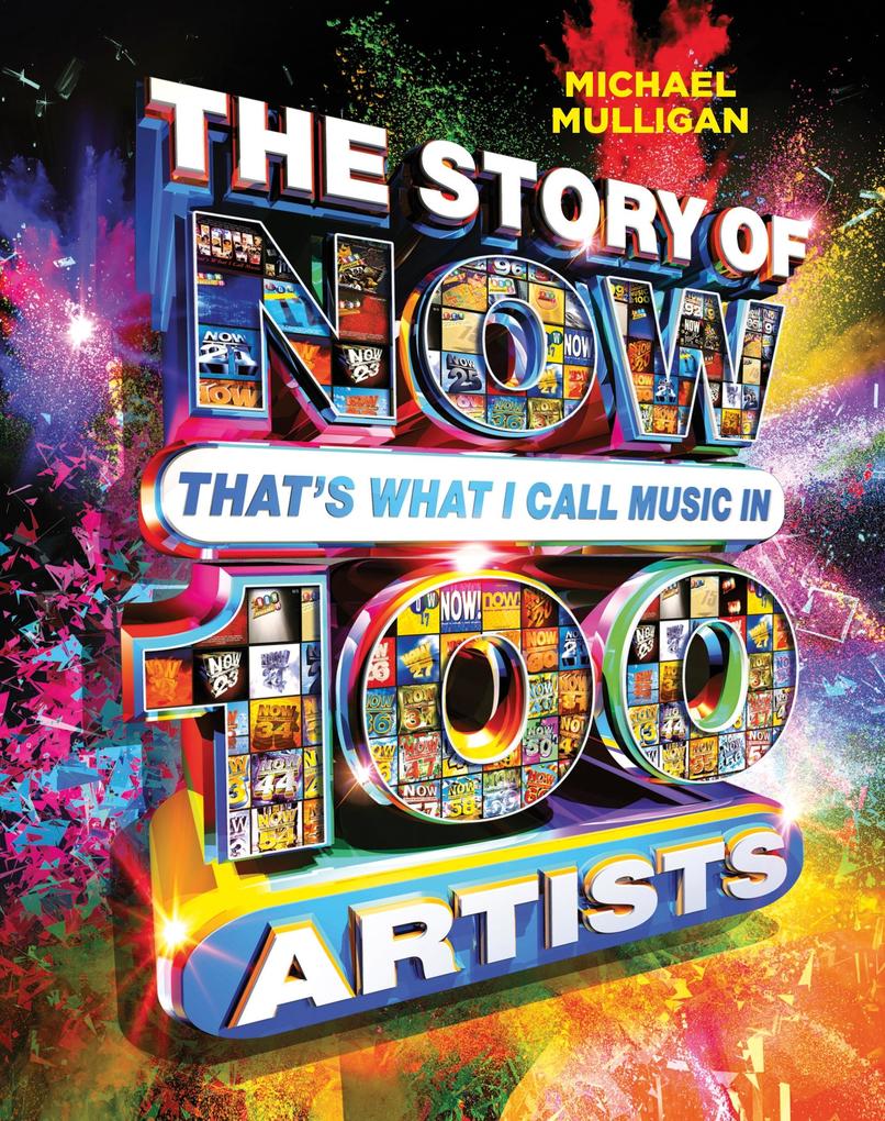The Story of NOW That‘s What I Call Music in 100 Artists