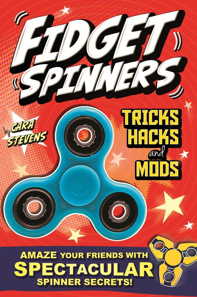 Fidget Spinners Tricks Hacks and Mods