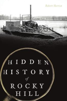 Hidden History of Rocky Hill - Robert Herron