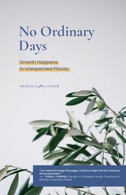 No Ordinary Days: Growth Happens in Unexpected Places