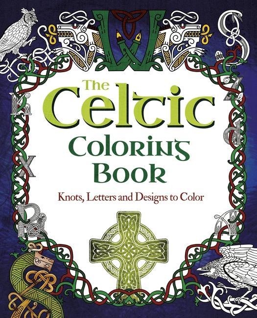 The Celtic Coloring Book: Knots Letters and s to Color