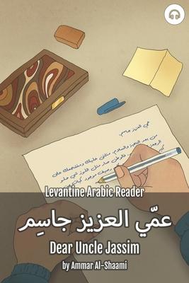 Dear Uncle Jassim: Levantine Arabic Reader (Syrian Arabic)
