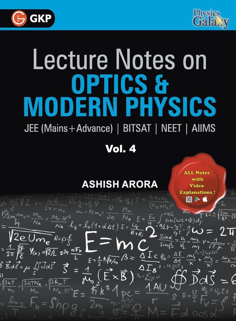 Lecture Notes on Optics & Modern Physics- Physics Galaxy (JEE Mains & Advance BITSAT NEET AIIMS) - Vol. IV