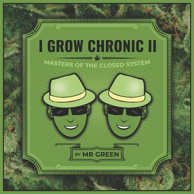 I Grow Chronic II: Masters of the Closed System