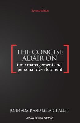 The Concise Adair on Time Management and Personal Development