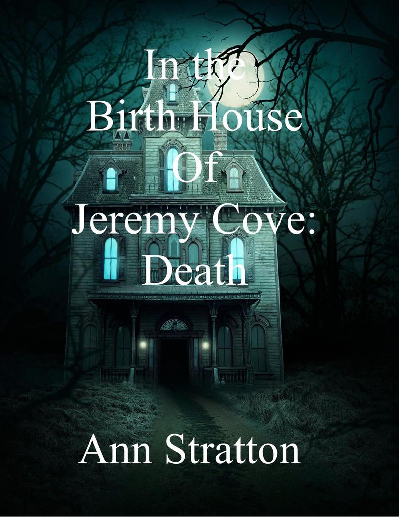 In the Birth House of Jeremy Cove: Death