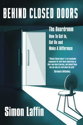 Behind Closed Doors - The Boardroom - How to Get In Get On and Make A Difference