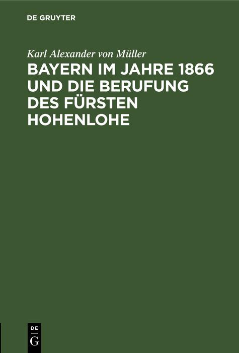 Bayern im Jahre 1866 und die Berufung des Fürsten Hohenlohe