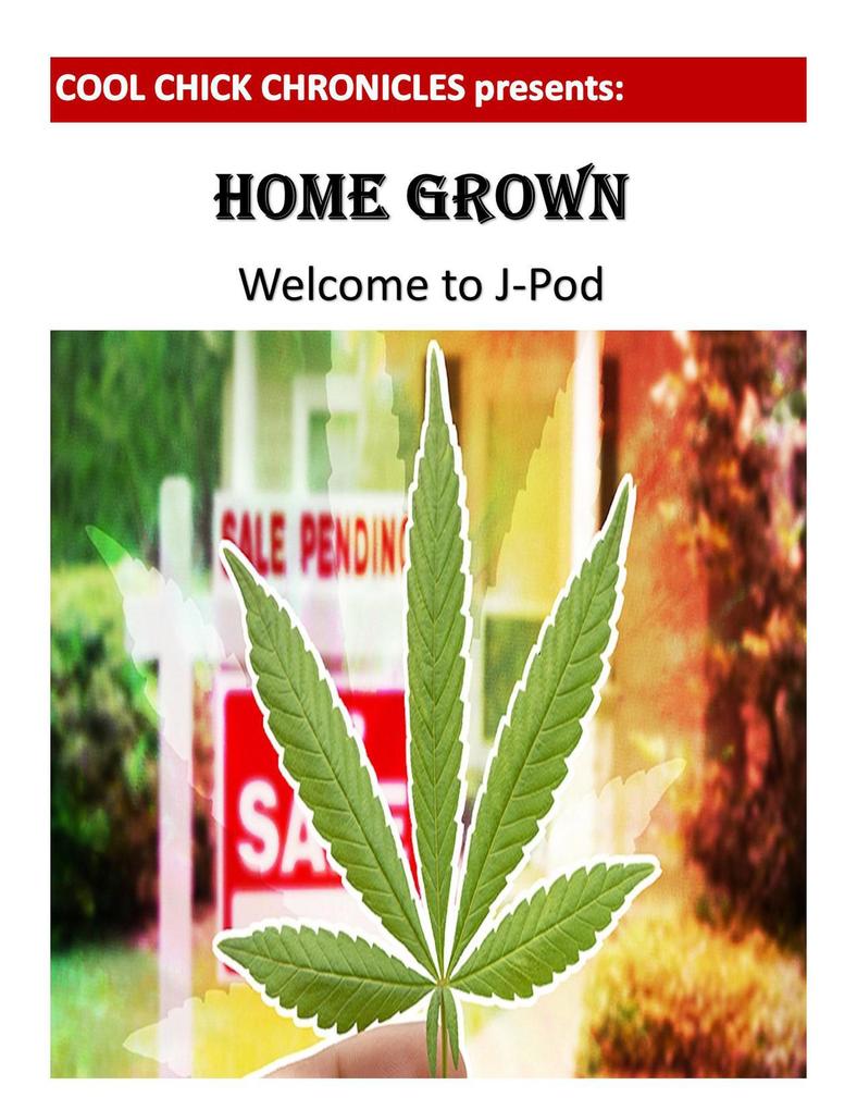Home Grown: Welcome to J-Pod (Cool Chick Chronicles #1)