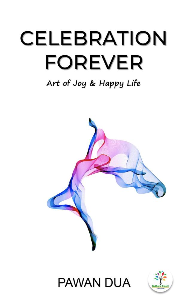 Celebration Forever (Happiness Life Art of Joy & Happy Life #1)