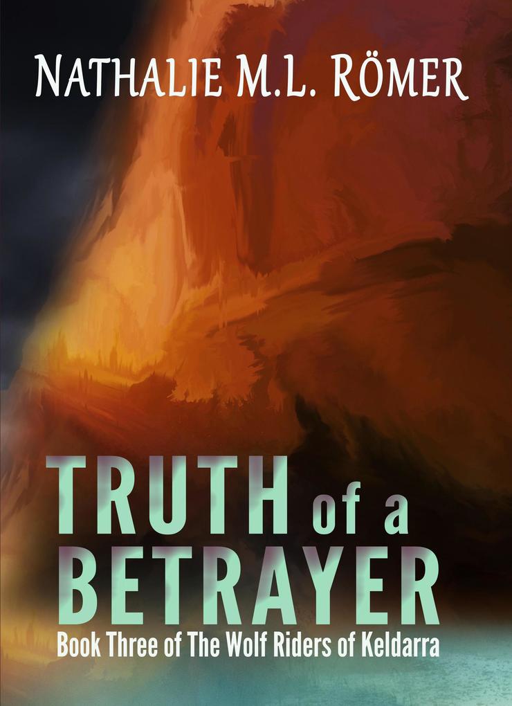 Truth of a Betrayer (The Wolf Riders of Keldarra #3)