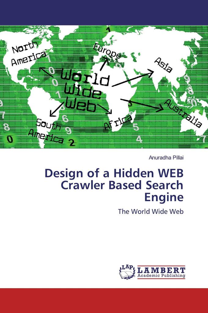 Design of a Hidden WEB Crawler Based Search Engine