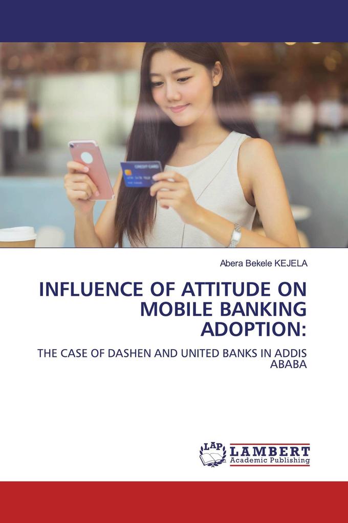 INFLUENCE OF ATTITUDE ON MOBILE BANKING ADOPTION: