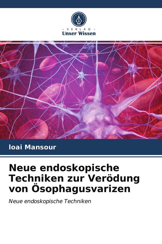 Neue endoskopische Techniken zur Verödung von Ösophagusvarizen