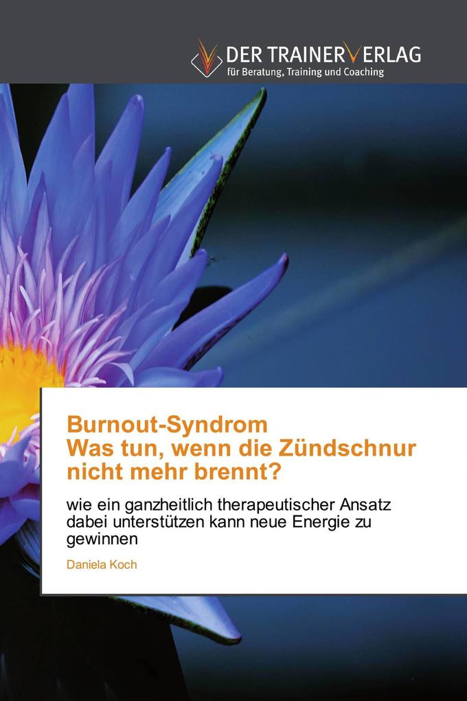 Burnout-Syndrom Was tun wenn die Zündschnur nicht mehr brennt?