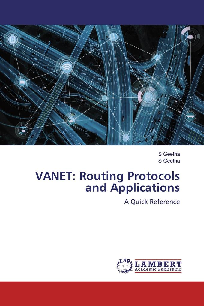 VANET: Routing Protocols and Applications