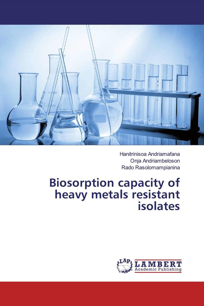 Biosorption capacity of heavy metals resistant isolates