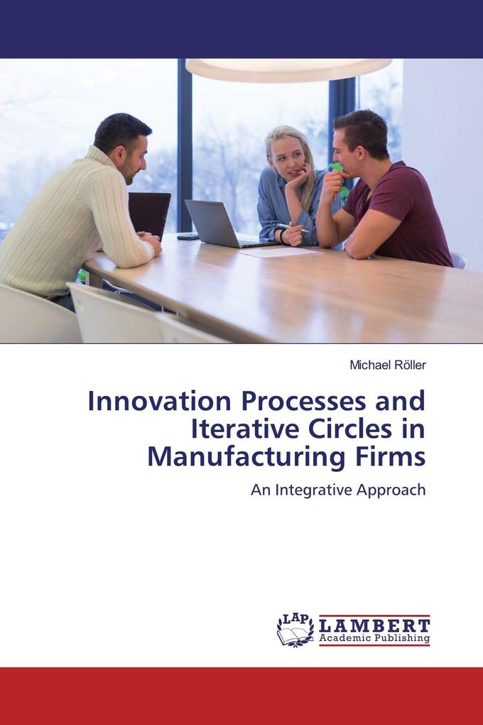 Innovation Processes and Iterative Circles in Manufacturing Firms