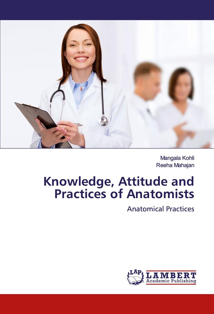 Knowledge Attitude and Practices of Anatomists