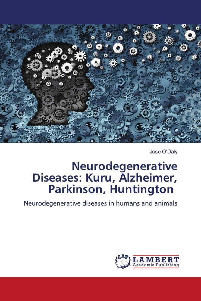 Neurodegenerative Diseases: Kuru Alzheimer Parkinson Huntington