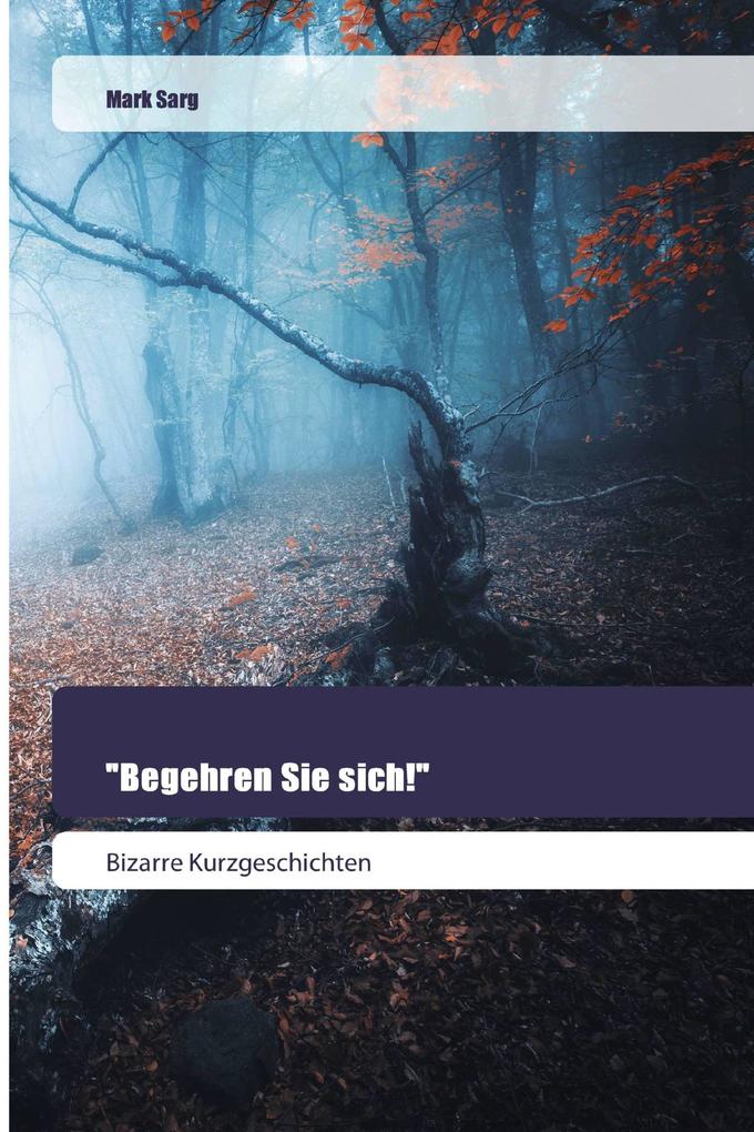 'Begehren Sie sich!'
