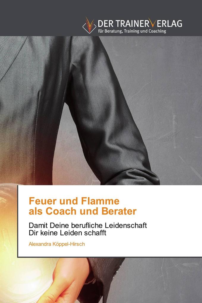 Feuer und Flamme als Coach und Berater