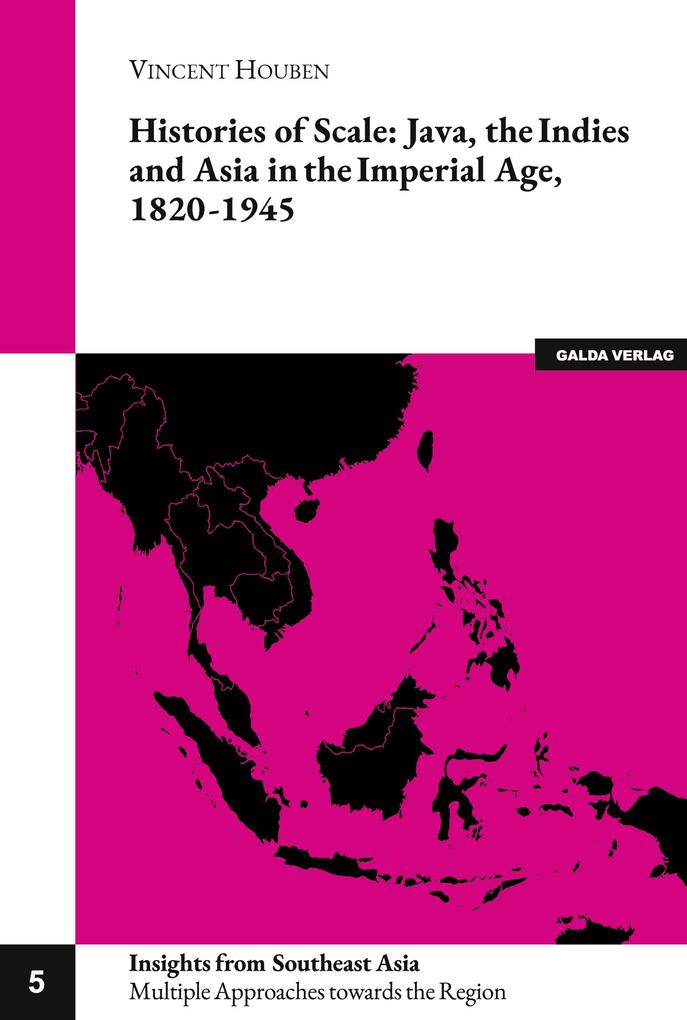 Histories of Scale: Java the Indies and Asia in the Imperial Age 1820-1945