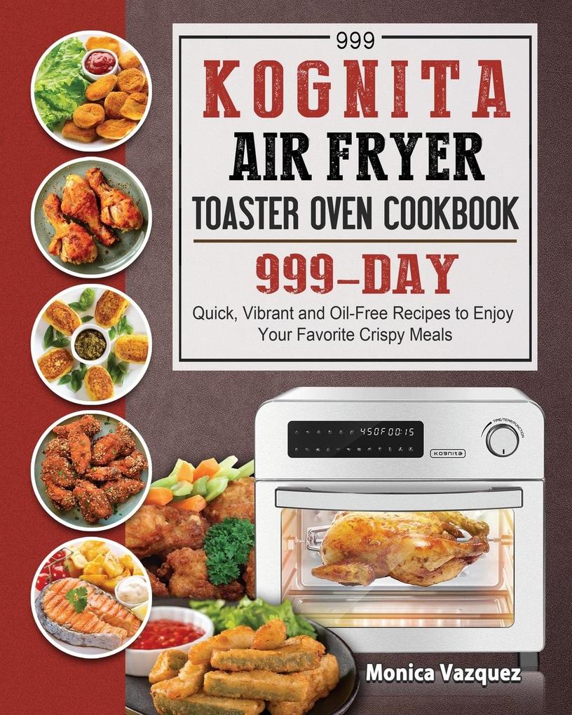 999 Kognita Air Fryer Toaster Oven Cookbook